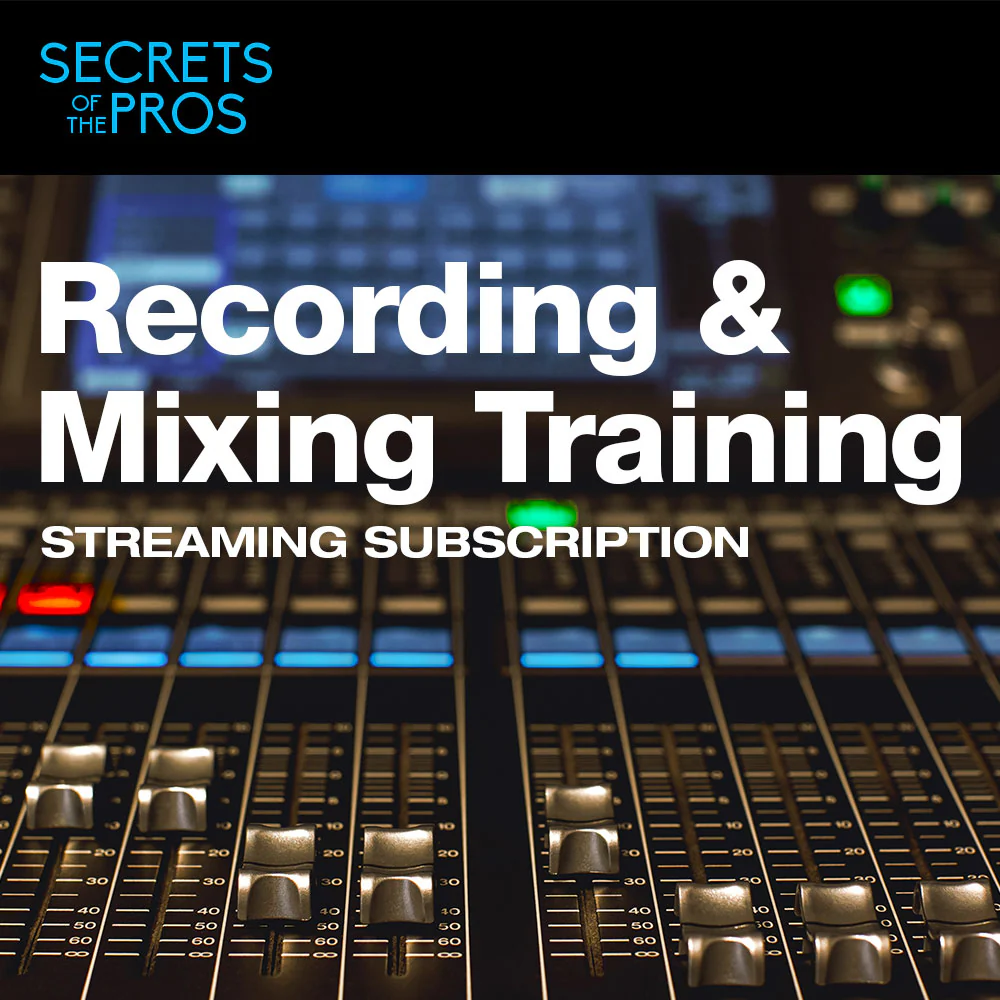 Secrets of the Pros Recording & Mixing Training - 1 Month Subscription – Professional Audio Software & Plugin
